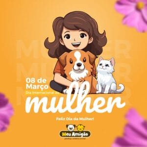 meu amigão dia da mulher