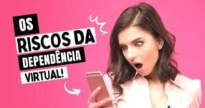 os riscos da dependência virtual