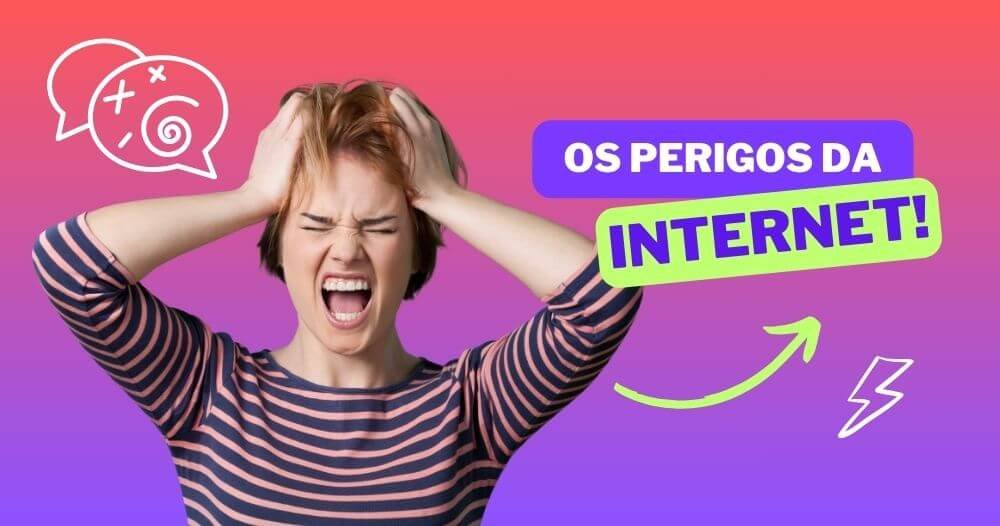 os perigos da internet