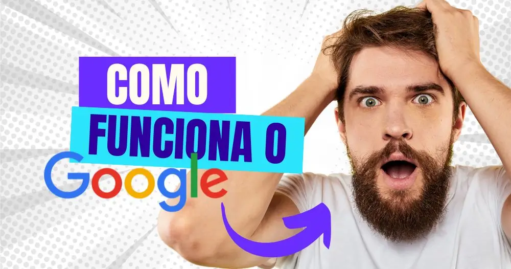 como funciona o google